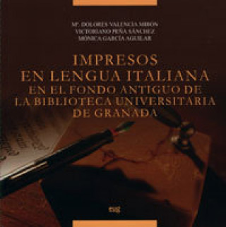 Libro Impresos en lengua italiana en el fondo antiguo de la biblioteca universitaria de Granada 