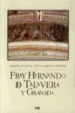 Kniha Fray Hernando de Talavera y Granada María Julieta Vega García