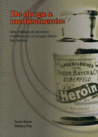 Книга De droga a medicamento : vida cotidiana de pacientes y familiares en un ensayo clínico con heroína Mónica Póo Ruiz