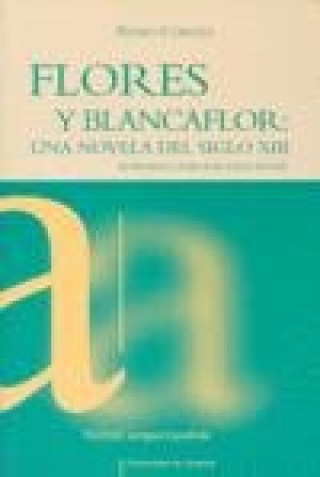 Kniha Flores y Blancaflor : una novela del siglo XIII introducción, edición y notas Pedro Correa Rodríguez