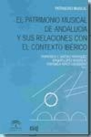 Carte El patrimonio musical de Andalucía y sus relaciones con el contexto ibérico Francisco José . . . [et al. ] Giménez Rodríguez