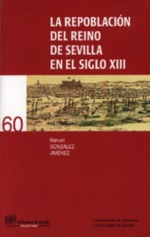 Carte La repoblación del Reino de Sevilla en el siglo XIII Manuel González Jiménez