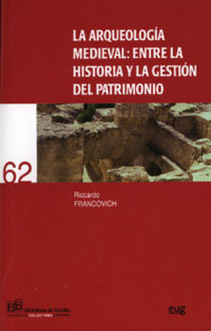 Kniha La arqueología medieval : entre la historia y la gestión del patrimonio Riccardo Francovich
