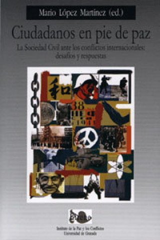 Kniha Ciudadanos en pie de paz : la sociedad civil ante los conflictos internacionales : desafíos y respuestas Mario López Martínez