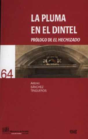 Carte La pluma en el dintel Antonio Sánchez Trigueros