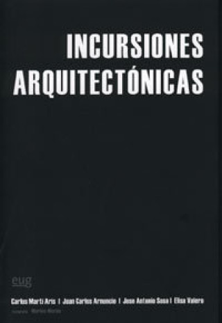 Carte Incursiones arquitectónicas : ensayo a cuatro bandas Elisa . . . [et al. ] Valero Ramos