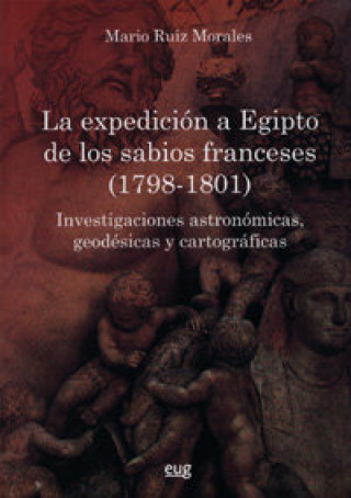 Carte La expedición a Egipto de los sabios franceses : investigaciones astronómicas, geodésicas y cartográficas (1798-1801) Mario Ruiz Morales