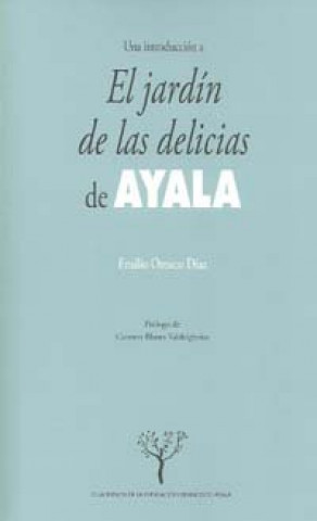 Kniha Una introducción a "El jardín de las delicias" de Ayala : sobre Manierismo y Barroco en la narrativa contemporánea Emilio Orozco Díaz