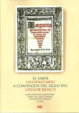 Carte El saber universitario a comienzos del siglo XVI : Gregor Reisch María Luisa García Valverde