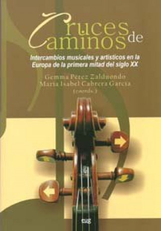 Kniha Cruce de caminos : intercambios musicales y artísticos de la Europa de primera mitad del siglo XX Gemma Pérez Zalduondo