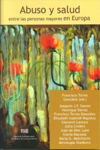 Kniha Abuso y salud entre las personas mayores en Europa Francisco . . . [et al. ] Torres González