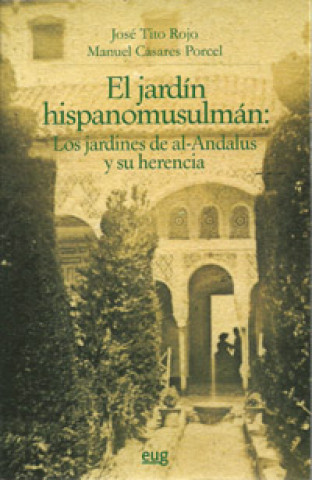 Kniha El jardín hispano musulmán : los jardines de al-Ándalus y su herencia Manuel Casares Porcel