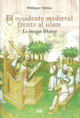 Kniha El Occidente medieval frente al islam : la imagen del otro Philippe Sénac