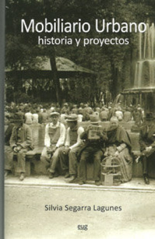 Книга Mobiliario urbano : historia y proyectos Silvia Segarra Lagunes