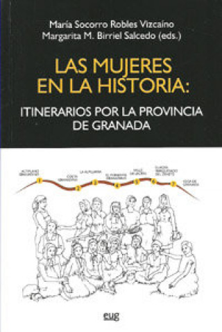 Carte Las mujeres en la historia : itinerarios por la provincia de Granada Socorro . . . [et al. ] Robles Vizcaino