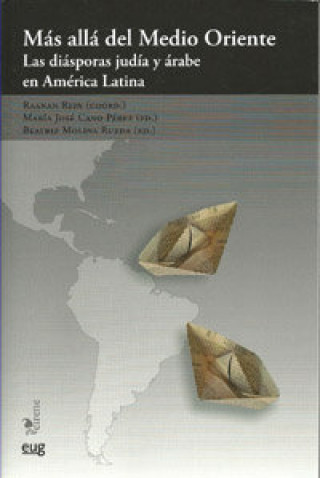 Kniha Más allá del Medio Oriente : las diásporas judía y árabe en América Latina María José Cano Pérez