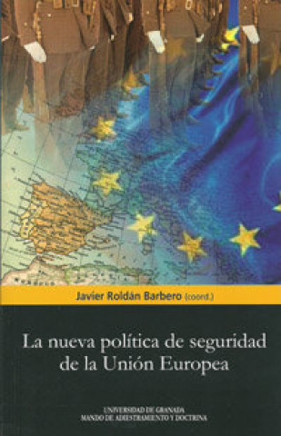 Kniha La nueva política de seguridad y defensa de la Unión Europea Javier Roldán Barbero