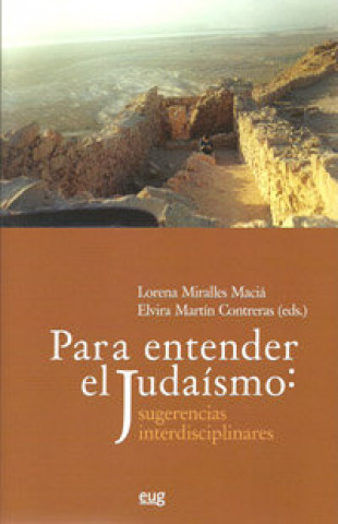 Könyv Para entender el judaísmo : sugerencias interdisciplinares Lorena . . . [et al. ] Miralles Maciá