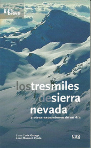 Carte Los tres miles de Sierra Nevada : y otras excursiones de un día Juan Luis Ortega Vinuesa