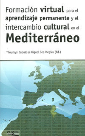 Carte Formación virtual para el aprendizaje permanente y el intercambio cultural en el Mediterráneo : conclusiones del Proyecto AECID (Ap-038290-11 "La form 