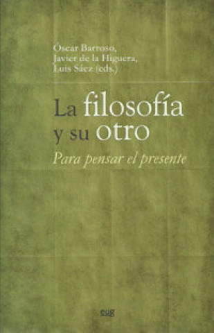Carte La filosofía y su otro : para pensar el presente Luis . . . [et al. ] Sáez Rueda