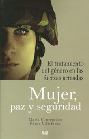 Kniha Mujer, paz y seguridad : el tratamiento del género en las fuerzas armadas 