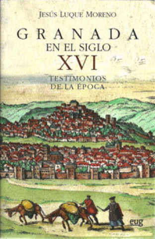 Kniha Granada en el siglo XVI : testimonios de la época Jesús Luque Moreno