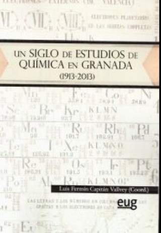 Carte Un siglo de estudios de química en Granada. 1913-2013 Luis-Fermín Capitán Vallvey