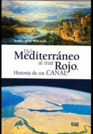 Knjiga Del Mediterráneo al Mar Rojo : historia de un canal Mario Ruiz Morales