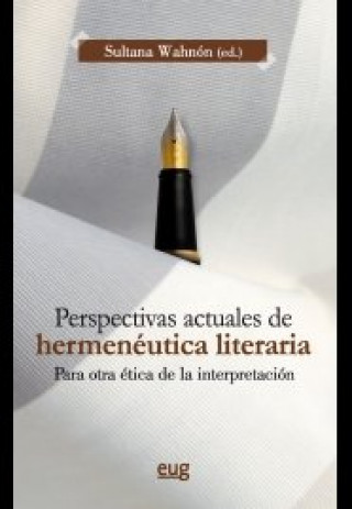 Könyv Perspectivas actuales de hermenéutica literaria : para otra ética de la interpretación 