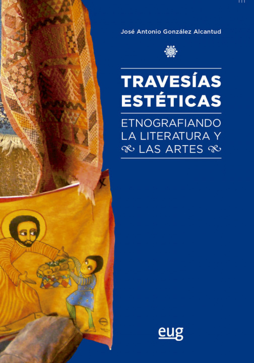 Book Travesías estéticas : etnografiando la literatura y las artes 