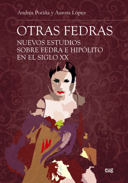 Knjiga Otras Fedras : nuevos estudios sobre Fedra e Hipólito en el siglo XX Aurora López
