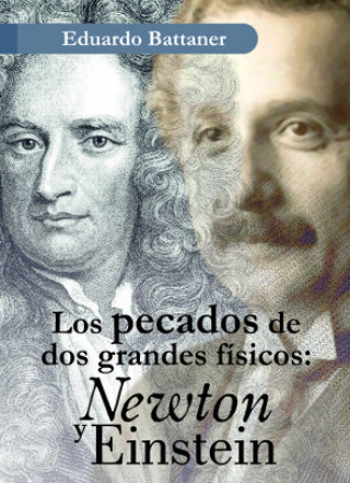 Knjiga Los pecados de dos grandes físicos: Newton y Einstein Battaner López
