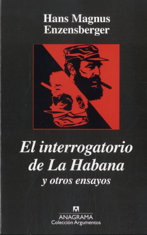 Книга El interrogatorio de la Habana y otros ensayos políticos Hans Magnus Enzensberger