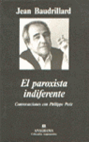 Kniha El paroxista indiferente : conversaciones con Philippe Petit Jean Baudrillard