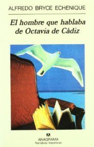 Kniha El hombre que hablaba de Octavia de Cádiz : cuaderno de navegación en un sillón Voltaire Alfredo Bryce Echenique