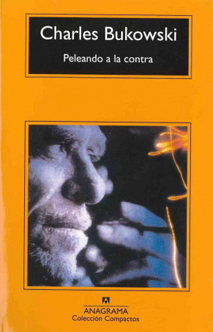 Kniha Peleando a la contra Charles Bukowski