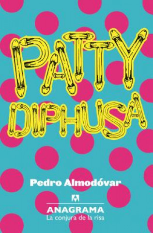 Kniha Patty Diphusa Pedro Almodóvar
