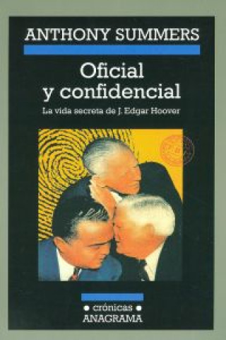 Könyv Oficial y confidencial : la vida secreta de J. Edgar Hoover Anthony Summers