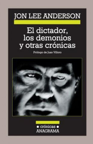 Livre El Dictador, Los Demonios y Otras Cronicas Jon Lee Anderson