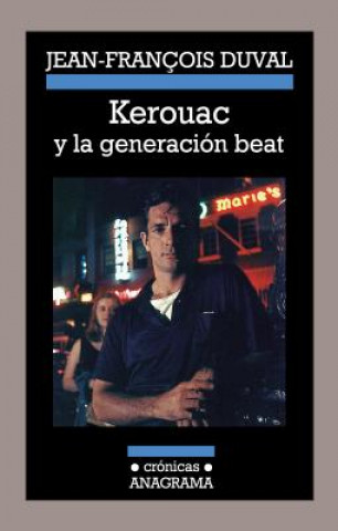 Kniha Kerouac y La Generacion Beat Jean-Francois Duval