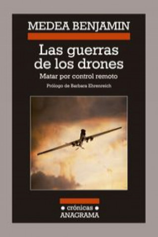 Könyv Las guerras de los drones : matar por control remoto Medea Benjamin