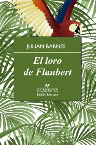 Książka Loro de Flaubert, El Julian Barnes