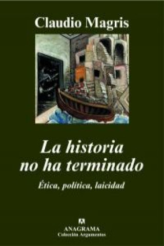 Libro La historia no ha terminado : ética, política, laicidad Claudio Magris