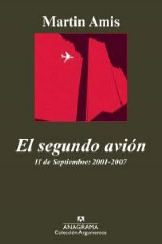 Kniha El segundo avión : 11 de septiembre : 2001-2007 Martin Amis