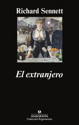 Książka El Extranjero: Dos Ensayos Sobre el Exilio = The Foreign Richard Sennett