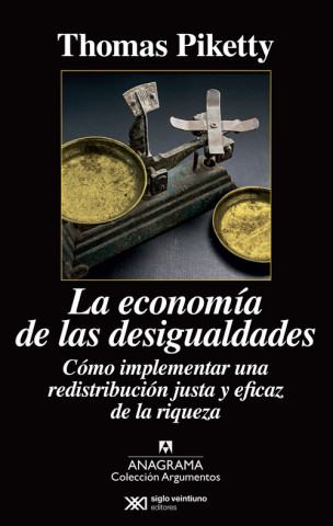 Carte La economía de las desigualdades: Cómo implementar una redistribución justa y eficaz de la riqueza THOMAS PIKETTY