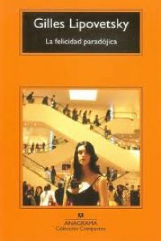 Book La felicidad paradójica : ensayo sobre la sociedad de hiperconsumo Gilles Lipovetsky