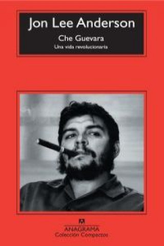 Carte Che Guevara : una vida revolucionaria Jon Lee Anderson