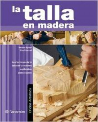 Kniha La talla en madera Juan María Medina Ayllón